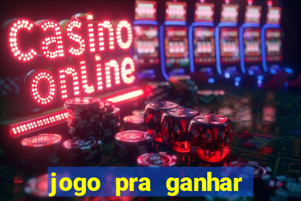 jogo pra ganhar dinheiro sem depositar